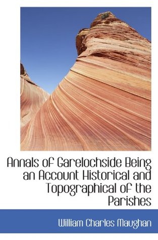 [51755] !Read~ Annals of Garelochside Being an Account Historical and Topographical of the Parishes - William Charles Maughan #P.D.F~