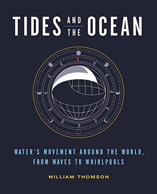 [1d443] *R.e.a.d! Tides and the Ocean: Water's Movement Around the World, from Waves to Whirlpools - William Thomson #e.P.u.b@