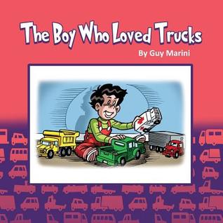 93f14] ~D.o.w.n.l.o.a.d^ The Boy Who Loved Trucks: Inspired by Matthew - Guy Marini #PDF!