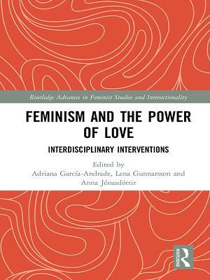 d63f5] *D.o.w.n.l.o.a.d! Feminism and the Power of Love: Interdisciplinary Interventions - Adriana Garcia-Andrade !P.D.F@