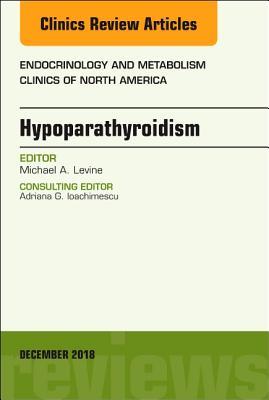 [95770] *F.u.l.l.% ~D.o.w.n.l.o.a.d! Hypoparathyroidism, an Issue of Endocrinology and Metabolism Clinics of North America - Michael A. Levine ^PDF#