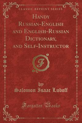 [23891] *R.e.a.d% Handy Russian-English and English-Russian Dictionary, and Self-Instructor (Classic Reprint) - Salomon Isaac Luboff *e.P.u.b~