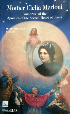 [f29e2] !Read~ Mother Clelia Merloni: Foundress of the Apostles of the Sacred Heart of Jesus - Massimiliano Taroni #PDF^