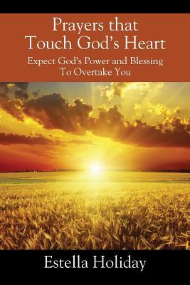 [db6d6] #R.e.a.d@ Prayers That Touch God's Heart: Expect God's Power and Blessing To Overtake You - Estella Holiday *ePub!