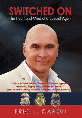 [85402] #F.u.l.l.% ~D.o.w.n.l.o.a.d^ Switched on: The Heart and Mind of a Special Agent - Eric J. Caron ^PDF@