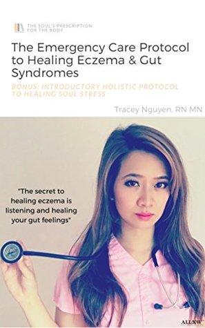893ca] *D.o.w.n.l.o.a.d~ The Soul’s Prescription for the Body: The Emergency Care Kit Protocol To Heal Eczema, Candida Overgrowth & Gut Syndromes: BONUS: INTRODUCTORY HOLISTIC PROTOCOL - Tracey Nguyen !P.D.F*