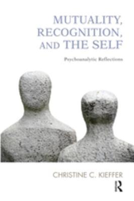 f249f] %D.o.w.n.l.o.a.d~ Mutuality, Recognition, and the Self: Psychoanalytic Reflections - Christine C. Kieffer !PDF@