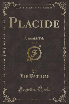 [cc520] %F.u.l.l.* %D.o.w.n.l.o.a.d! Placide, Vol. 1 of 2: A Spanish Tale (Classic Reprint) - Stephanie Felicite Genlis !ePub%
