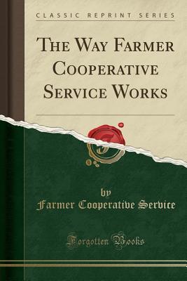 [f4bc1] ^Read@ #Online* The Way Farmer Cooperative Service Works (Classic Reprint) - Farmer Cooperative Service @P.D.F!