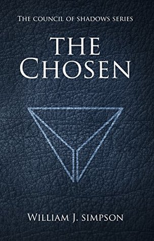 b7426] #D.o.w.n.l.o.a.d! The Chosen (Council of Shadows Series, Book One) - William J. Simpson ~e.P.u.b^