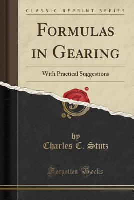 [7ba1e] ~R.e.a.d~ @O.n.l.i.n.e# Formulas in Gearing: With Practical Suggestions (Classic Reprint) - Charles C. Stutz *P.D.F@