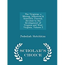 [f3cfa] *Read^ The Virginias, a Mining, Industrial & Scientific Journal, Devoted to the Development of Virginia and West Virginia, Volume 5 - Jedediah Hotchkiss ^ePub#