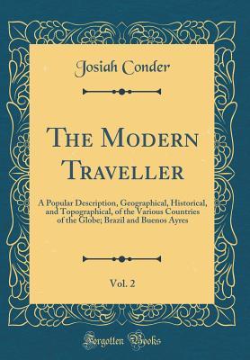 [488c0] %R.e.a.d! !O.n.l.i.n.e! The Modern Traveller, Vol. 2: A Popular Description, Geographical, Historical, and Topographical, of the Various Countries of the Globe; Brazil and Buenos Ayres (Classic Reprint) - Josiah Conder !PDF~