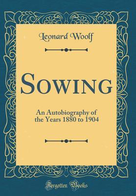 a4d22] ~D.o.w.n.l.o.a.d^ Sowing: An Autobiography of the Years 1880 to 1904 - Leonard Woolf %P.D.F#