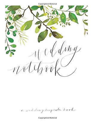 [fdf58] @R.e.a.d% %O.n.l.i.n.e^ Wedding Notebook: A Wedding Keepsake Book: Pretty calligraphy lettering notebook with wedding floral design; wedding notebook for all your wedding memories from the wedding ring to the wedding date. -  !ePub^