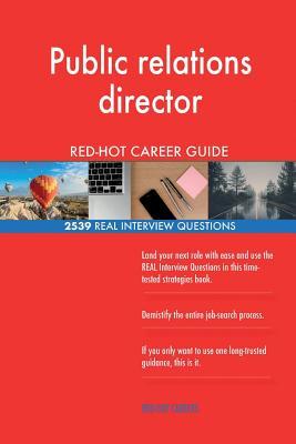[2d03a] *Read% Public Relations Director Red-Hot Career Guide; 2539 Real Interview Questions - Red-Hot Careers @P.D.F#