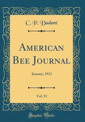 [05f08] *F.u.l.l.% *D.o.w.n.l.o.a.d# American Bee Journal, Vol. 53: January, 1913 (Classic Reprint) - C.P. Dadant ^ePub^