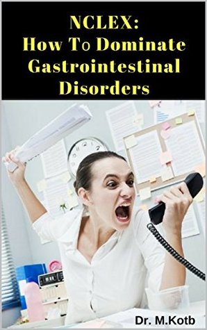 0ff7b] *D.o.w.n.l.o.a.d~ NCLEX: How Tо Dominate Gastrointestinal Disorders  105 must know mistakes in Nurѕіng Practice and Rationales to Pаѕs NCLEX Thе Fаѕt & Eаѕу Wау on the first try - Save 100’ѕ оf hours in Nurѕіng Review - Dr. Kotb *PDF%