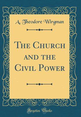 [ba446] #Read# The Church and the Civil Power (Classic Reprint) - A. Theodore Wirgman ~e.P.u.b%