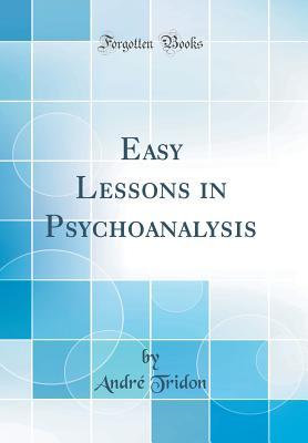 [ee6ee] !Read# Easy Lessons in Psychoanalysis (Classic Reprint) - André Tridon ~ePub~