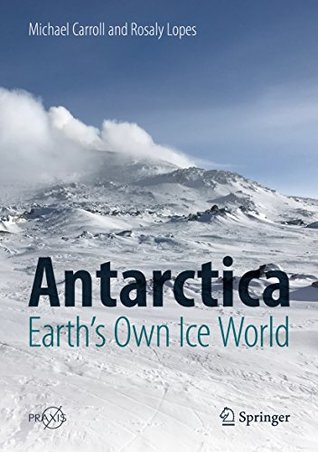 [c4b51] #Download~ Antarctica: Earth's Own Ice World (Springer Praxis Books) - Michael Carroll *ePub#