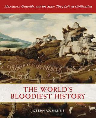 [9fdf8] !F.u.l.l.% !D.o.w.n.l.o.a.d* The World's Bloodiest History: Massacre, Genocide, and the Scars They Left on Civilization - Joseph Cummins %e.P.u.b@