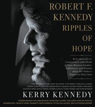 ab9dd] #D.o.w.n.l.o.a.d% Robert F. Kennedy: Ripples of Hope: Kerry Kennedy Interviews World Leaders, Activists, and Celebrities about Her Father's Influence in Their Lives - Kerry Kennedy *e.P.u.b*