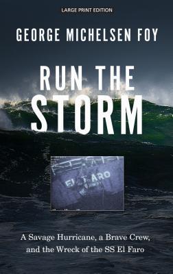 [d6e24] !Download! Run the Storm: A Savage Hurricane, a Brave Crew, and the Wreck of the SS El Faro - George Michelsen Foy ^P.D.F%