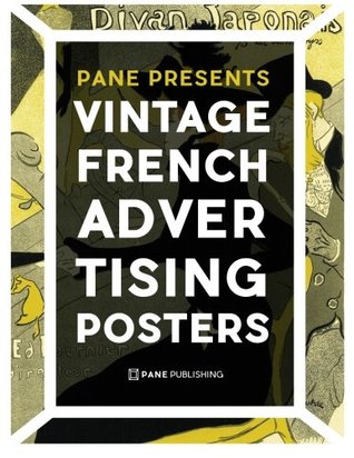 [fd62c] ~R.e.a.d! Vintage French Advertising Posters (PANE Presents) (Volume 1) - Pane Publishing *e.P.u.b!