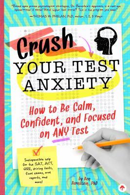 [c3ed6] ~Read* Crush Your Test Anxiety: How to Be Calm, Confident, and Focused on Any Test! - Ben Bernstein ^PDF~