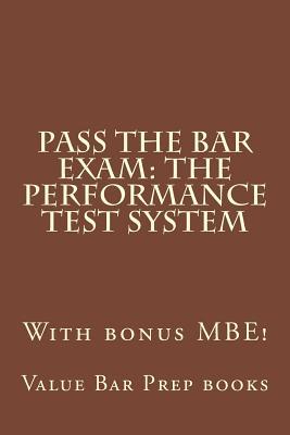 [22bf1] ^R.e.a.d! ~O.n.l.i.n.e! Pass the Bar Exam: The Performance Test System: With Bonus Mbe! - Value Bar Prep Books ^e.P.u.b!