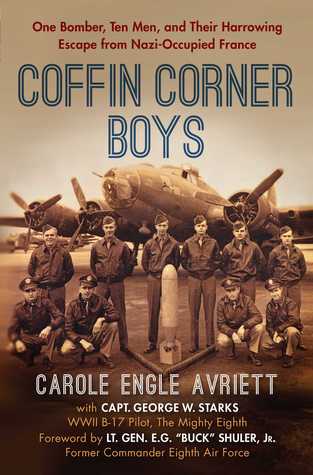 [d32a2] ^Full* !Download! Coffin Corner Boys: One Bomber, Ten Men, and Their Harrowing Escape from Nazi-Occupied France - Carole Engle Avriett ~ePub!
