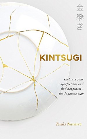 [28784] @Read! ^Online* Kintsugi: Embrace your imperfections and find happiness - the Japanese way - Tomás Navarro @PDF^