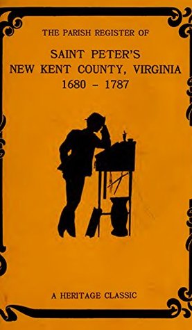 [217da] %Full^ @Download@ The Parish Register of Saint Peter's, New Kent County, Va. from 1680 to 1787 - National Society of the Colonial Dames of America in the Commonwealth of Virginia ~P.D.F*