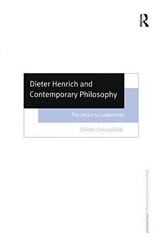 [19f78] *Full# #Download* Dieter Henrich and Contemporary Philosophy: The Return to Subjectivity (Ashgate New Critical Thinking in Philosophy) - Dieter Freundlieb ~e.P.u.b!