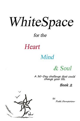 [8c3a4] ^Full@ !Download# WhiteSpace for the Heart, Mind, and Soul Book 2: A 30-Day challenge that could change your life. - Patti Dansereau *e.P.u.b#