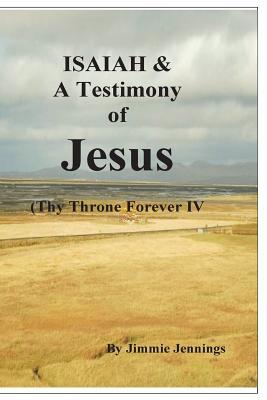 [899e7] !R.e.a.d~ *O.n.l.i.n.e! Isaiah & a Testimony of Jesus: Thy Throne Forever IV - Jimmie Jennings %ePub*