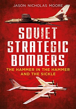 [5a942] %Download~ Soviet Strategic Bombers: The Hammer in the Hammer and the Sickle - Jason Moore @P.D.F%