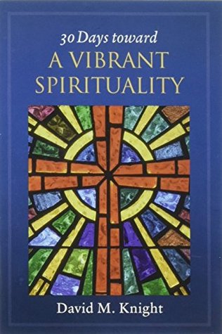 [db4e9] ~F.u.l.l.! *D.o.w.n.l.o.a.d~ 30 Days Toward a Vibrant Spirituality: Reflections and Inpiration on Sharing God's Gifts - David M. Knight ~ePub!