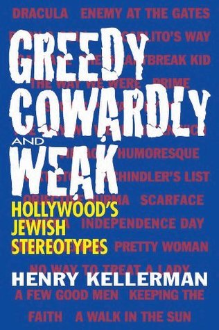 [45d44] ^Full^ %Download# Greedy, Cowardly, and Weak: Hollywood's Jewish Stereotypes - Henry Keller !PDF%