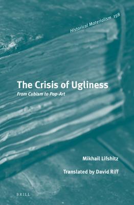[76f36] *Download# The Crisis of Ugliness: From Cubism to Pop-Art - Mikhail Lifshitz @PDF#