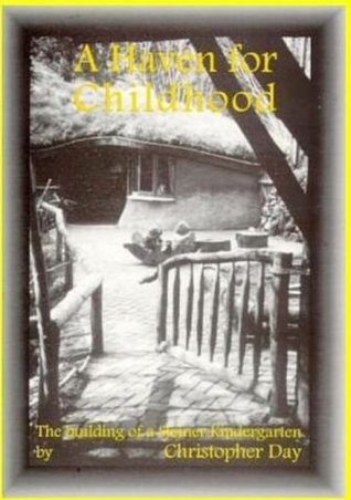 [be038] ~Download* Haven for Childhood: Building of a Steiner Kindergarten - Christopher Day ^e.P.u.b!