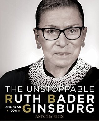 [6d61e] *Read~ The Unstoppable Ruth Bader Ginsburg: American Icon - Antonia Felix !PDF@