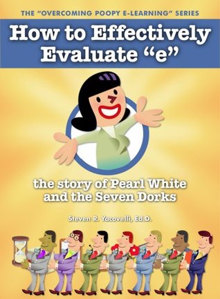 [a5ed3] ^Full^ ^Download! Overcoming Poopy e-Learning: How to Effectively Evaluate “e” - Steven Yacovelli *PDF~
