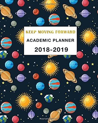 [09748] %R.e.a.d% ~O.n.l.i.n.e@ Academic Planner 2018-2019 Keep Moving Forward: Daily, Weekly and Monthly Calendar and Planner Academic Year August 2018 - July 2019 - Simple Print Press ~e.P.u.b#