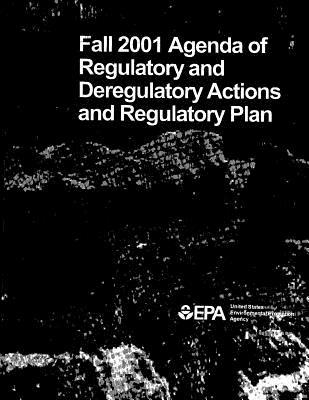 [53793] ~F.u.l.l.% ^D.o.w.n.l.o.a.d! Fall 2001 Agenda of Regulatory and Deregulatory Actions and Regulatory Plan - U.S. Environmental Protection Agency @e.P.u.b%