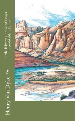 [9a20f] *R.e.a.d^ @O.n.l.i.n.e! Little Rivers; A Book of Essays in Profitable Idleness - Henry Van Dyke #e.P.u.b!