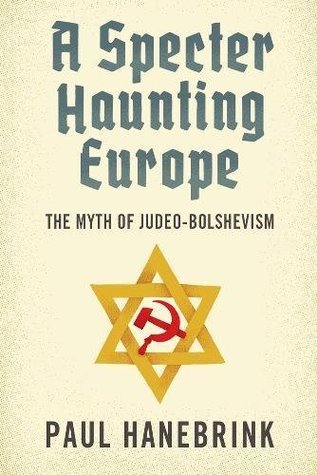 [1ab22] @Read# A Specter Haunting Europe: The Myth of Judeo-Bolshevism - Paul A. Hanebrink ^ePub*