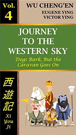 [32fea] ~Read^ Journey to the Western Sky, Vol. 4: Dogs Bark, But the Caravan Goes On - Cheng'en Wu #e.P.u.b@