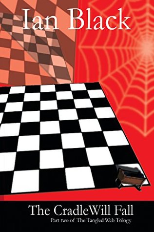 4333b] !D.o.w.n.l.o.a.d* The Cradle Will Fall: Part Two of the Tangled Web Trilogy - Ian Black %PDF!